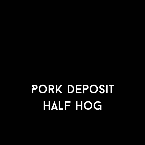 Pork Deposit | Half Hog