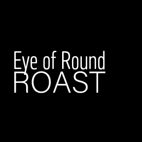 Eye of Round Roast